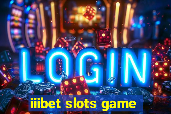 iiibet slots game